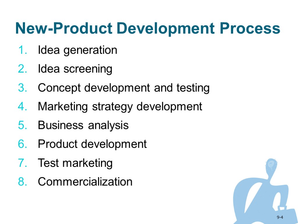 9-4 New-Product Development Process Idea generation Idea screening Concept development and testing Marketing strategy